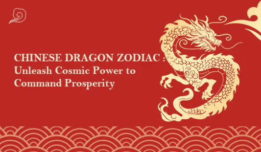 Chinese Dragon Zodiac : Unleash Cosmic Power to Command Prosperity