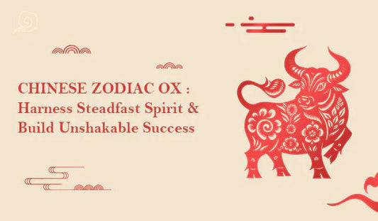 Chinese Zodiac Ox : Harness Steadfast Spirit & Build Unshakable Success